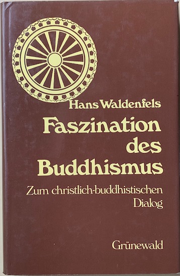 Waldenfels, Hans - FASZINATION DES BUDDHISMUS. Zum christlich-buddhistischen Dialog.
