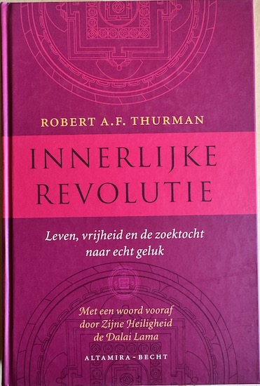 Thurman, Robert A. F. - INNERLIJKE REVOLUTIE.  Leven, vrijheid en de zoektocht naar echt geluk.  Met een woord vooraf door Zijne Heiligheid de Dalai Lama.