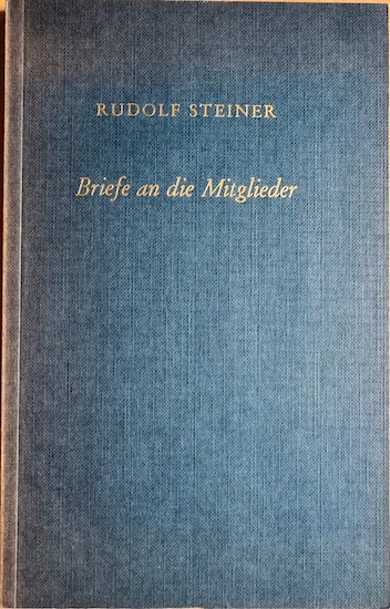 Steiner, Rudolf - BRIEFE AN DIE MITGLIEDER.