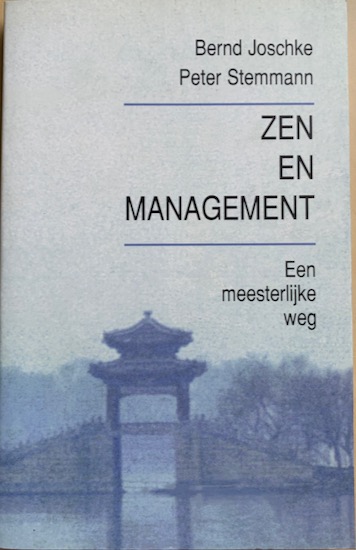 Joschke, Bernd / Stemmann, Peter - ZEN EN MANAGEMENT. Een meesterlijke weg.