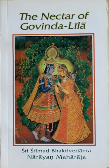 Sri Srimad Bhaktivedanta Narayana Maharaja - THE NECTAR OF GOVINDA-LILA.