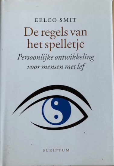 Smit, Eelco - DE REGELS VAN HET SPELLETJE.  Persoonlijke ontwikkeling voor mensen met lef