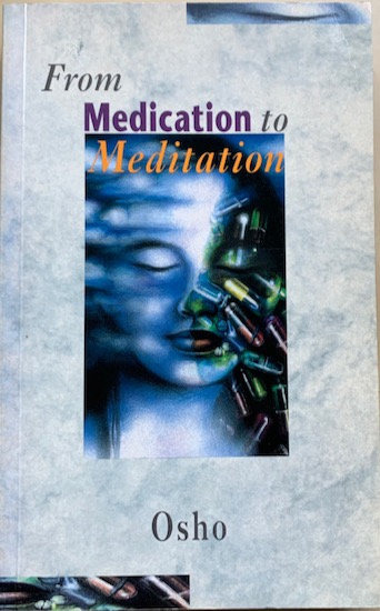 Osho (Bhagwan Shree Rajneesh) - FROM MEDICATION TO MEDITATION.