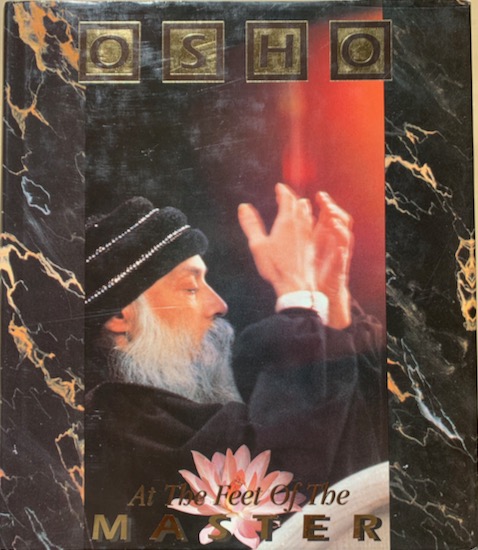 Osho (Rajneesh, Bhagwan Shree) - AT THE FEET OF THE MASTER. One-to-One Talks on the Relationship Between a Master and His Disciples.