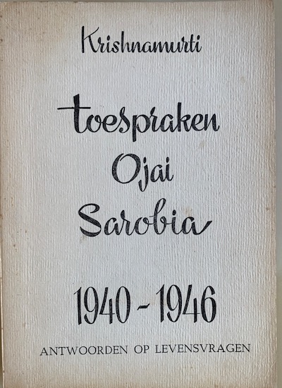 Krishnamurti - TOESPRAKEN OJAI -Sarobia 1940-1944  / TOESPRAKEN OJAI 1945-1946. Antwoorden op levensvragen