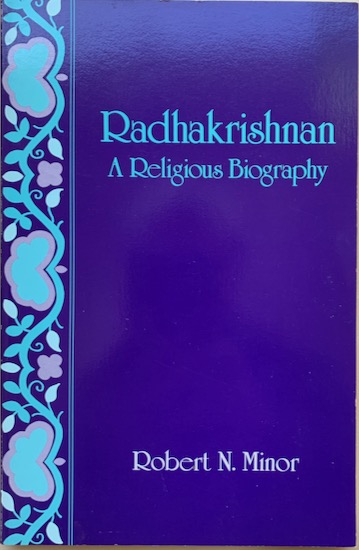 Minor, Robert N. - RADHAKRISHNAN a Religious Biography.
