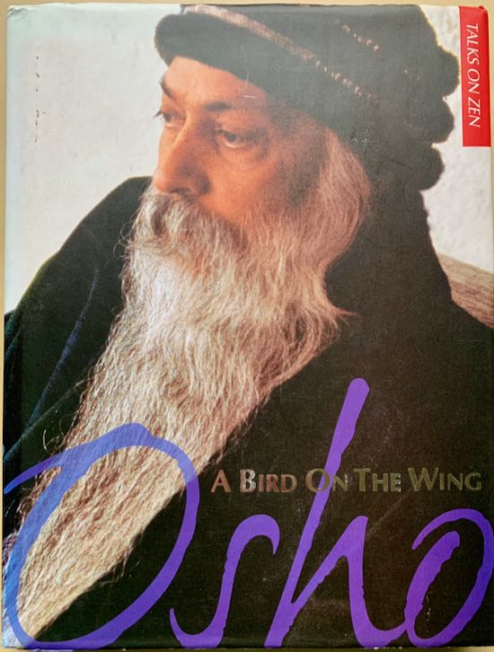 Osho / Rajneesh, Bhagwan Shree - A BIRD ON THE WING. Talks on Zen.
