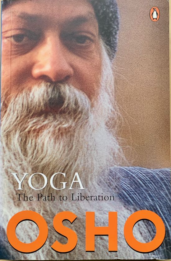 Osho (Bhagwan Shree Rajneesh) - YOGA The Path to Liberation.