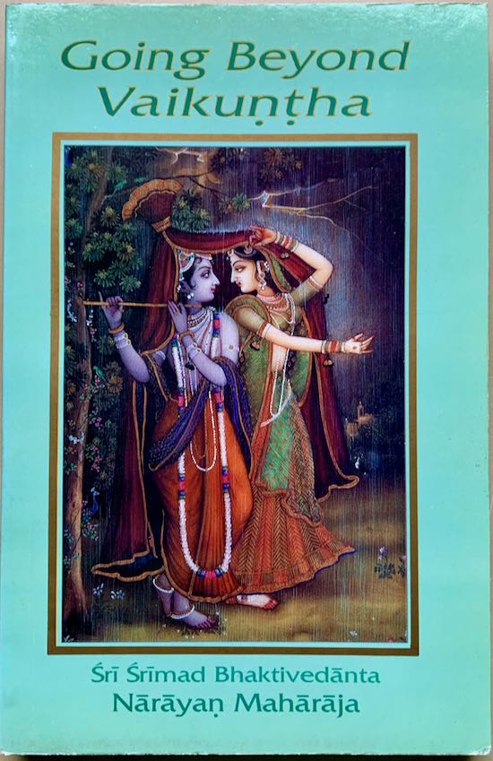 Sri Srimad Bhaktivedanta Narayana Maharaja - GOING BEYOND VAIKUNTHA